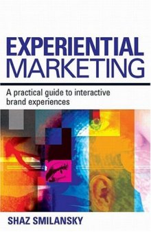 Experiential Marketing: A Practical Guide to Interactive Brand Experiences
