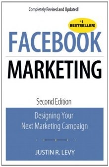 Facebook Marketing: Designing Your Next Marketing Campaign (2nd Edition)