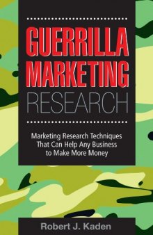 Guerrilla Marketing Research: Marketing Research Techniques That Can Help Any Business Make More Money