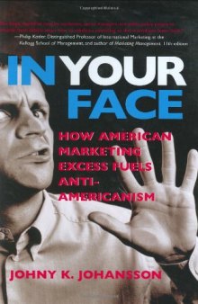 In Your Face: How American Marketing Excess Fuels Anti-Americanism