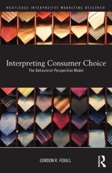 Interpreting Consumer Choice (Routledge Inerpretive Marketing Research)