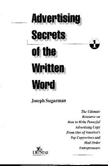 Advertising Secrets of the Written Word: The Ultimate Resource on how to Write Powerful Advertising Copy from One of America's Top Copywriters and Mail Order Entrepreneurs