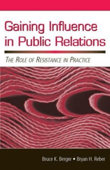 Gaining Influence in Public Relations: The Role of Resistance in Practice (Lea's Communication Series) (Lea's Communication Series)