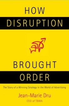 How Disruption Brought Order: The Story of a Winning Strategy in the World of Advertising