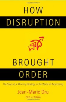 How Disruption Brought Order: The Story of a Winning Strategy in the World of Advertising