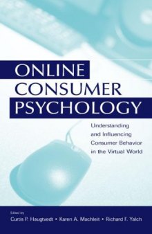 Online Consumer Psychology: Understanding and Influencing Consumer Behavior in the Virtual World (Advertising and Consumer Psychology)