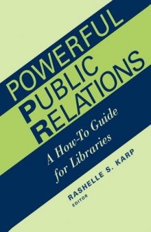 Powerful Public Relations: A How-To Guide for Libraries (Ala Editions)
