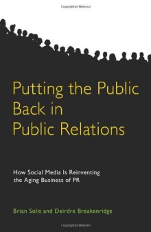 Putting the Public Back in Public Relations: How Social Media Is Reinventing the Aging Business of PR
