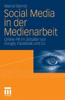 Social Media in der Medienarbeit: Online PR im Zeitalter von Google, Facebook & Co.