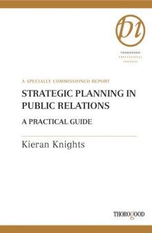 Strategic Planning in Public Relations (Thorogood Professional Insights series)