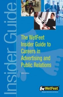 The WetFeet Insider Guide to Careers in Advertising and Public Relations