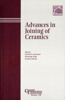 Advances in Joining of Ceramics: Proceedings of the symposium held at the 104th Annual Meeting of The American Ceramic Society, April 28-May1, 2002 in ... Transactions (Ceramic Transactions Series)