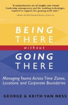Being There Without Going There: Managing Teams Across Time Zones, Locations and Corporate Boundaries