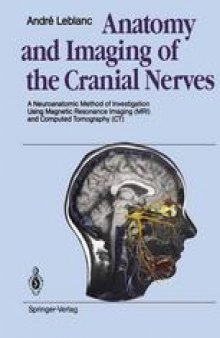 Anatomy and Imaging of the Cranial Nerves: A Neuroanatomic Method of Investigation Using Magnetic Resonance Imaging (MRI) and Computed Tomography (CT)