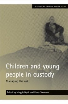 Children and young people in custody: Managing the Risk (Researching Criminal Justice Series)