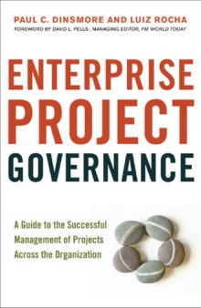 Enterprise project governance: a guide to the successful management of projects across the organization