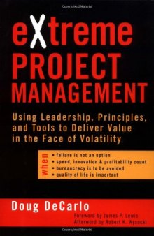eXtreme Project Management: Using Leadership, Principles, and Tools to Deliver Value in the Face of Volatility