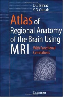 Atlas of Regional Anatomy of the Brain Using MRI: With Functional Correlations