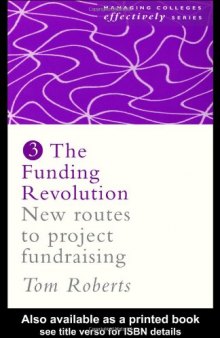 Funding Revolution: New Routes to Project Fundraising (Managing Colleges Effectively Series)