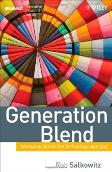 Generation Blend: Managing Across the Technology Age Gap (Microsoft Executive Leadership Series)