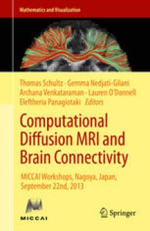 Computational Diffusion MRI and Brain Connectivity: MICCAI Workshops, Nagoya, Japan, September 22nd, 2013