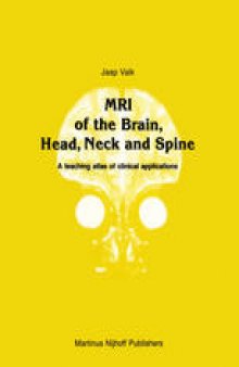 MRI of the Brain, Head, Neck and Spine: A teaching atlas of clinical applications