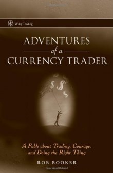 Adventures of a Currency Trader - A Fable About Trading, Courage, and Doing the Right Thing