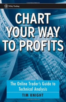 Chart Your Way to Proﬁts: The Online Trader’s Guide to Technical Analysis