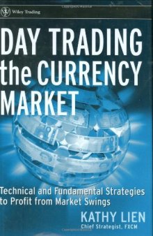 Day Trading the Currency Market: Technical and Fundamental Strategies To Profit from Market Swings