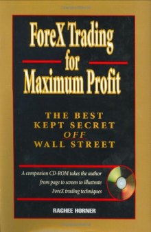 ForeX Trading for Maximum Profit: The Best Kept Secret Off Wall Street 