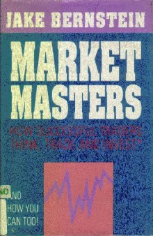 Market Masters - How Successful Traders Think, Trade and Invest
