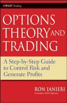 Option Theory and Trading: A Step-by-Step Guide To Control Risk and Generate Profits (Wiley Trading)