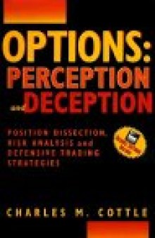 Options: Perception and Deception : Position Dissection, Risk Analysis, and Defensive Trading Strategies