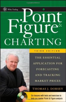 Point & Figure Charting: The Essential Application for Forecasting and Tracking Market Prices