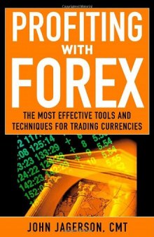 Profiting With Forex: The  Most Effective Tools and Techniques for Trading Currencies