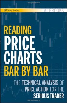 Reading Price Charts Bar by Bar: The Technical Analysis of Price Action for the Serious Trader 
