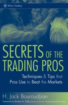 Secrets of the Trading Pros: Techniques and Tips That Pros Use to Beat the Market