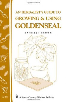 An Herbalist's Guide to Growing & Using Goldenseal