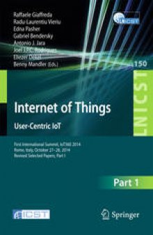 Internet of Things. User-Centric IoT: First International Summit, IoT360 2014, Rome, Italy, October 27-28, 2014, Revised Selected Papers, Part I