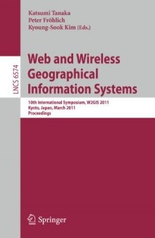 Web and Wireless Geographical Information Systems: 10th International Symposium, W2GIS 2011, Kyoto, Japan, March 3-4, 2011. Proceedings