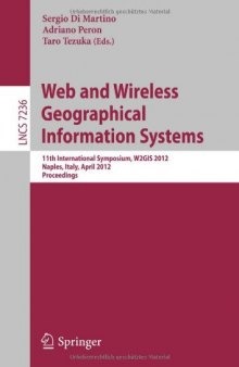 Web and Wireless Geographical Information Systems: 11th International Symposium, W2GIS 2012, Naples, Italy, April 12-13, 2012. Proceedings