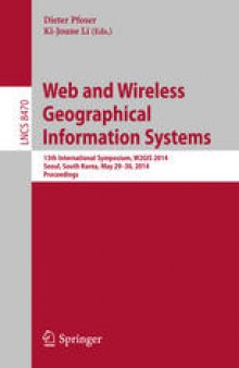 Web and Wireless Geographical Information Systems: 13th International Symposium, W2GIS 2014, Seoul, South Korea, May 29-30, 2014. Proceedings