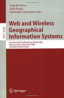 Web and Wireless Geographical Information Systems: 4th International Workshop, W2GIS 2004, Goyang, Korea, November 26-27, 2004, Revised Selected Papers