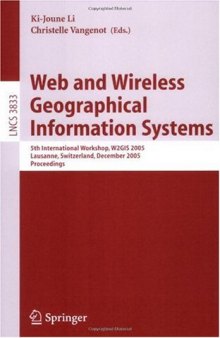 Web and Wireless Geographical Information Systems: 5th International Workshop, W2GIS 2005, Lausanne, Switzerland, December 15-16, 2005. Proceedings