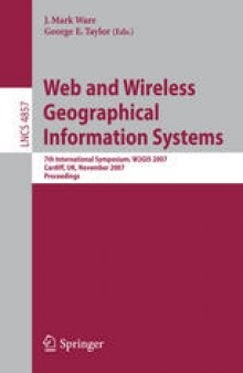Web and Wireless Geographical Information Systems: 7th International Symposium, W2GIS 2007, Cardiff, UK, November 28-29, 2007. Proceedings