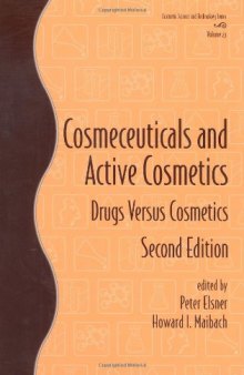 Cosmeceuticals and Active Cosmetics: Drugs vs. Cosmetics, Second Edition (Cosmetic Science and Technology, Volume 27)
