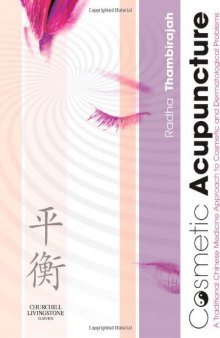 Cosmetic Acupuncture. A Traditional Chinese Medicine Approach to Cosmetic and Dermatological Problems