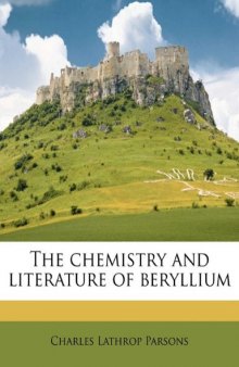 The Chemistry And Literature Of Beryllium