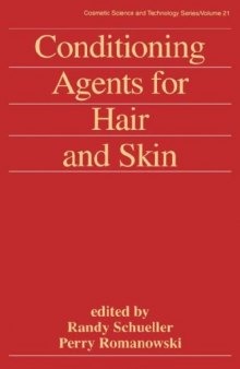 Cosmetic Science and Technology Series, v.21. Conditioning Agents for Hair and Skin