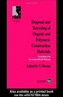 Disposal and recycling of organic and polymeric construction materials: proceedings of the International RILEM Workshop, Tokyo, 26-28 March 1995